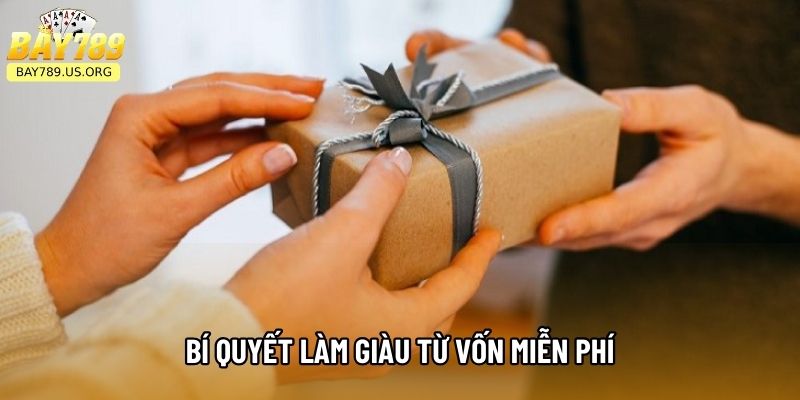 Bí quyết làm giàu từ vốn miễn phí