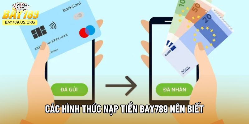 Các hình thức nạp tiền Bay789 nên biết