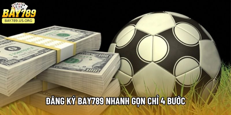 Đăng ký Bay789 nhanh gọn chỉ 4 bước