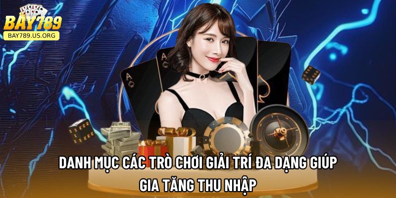 Danh mục các trò chơi giải trí đa dạng giúp gia tăng thu nhập