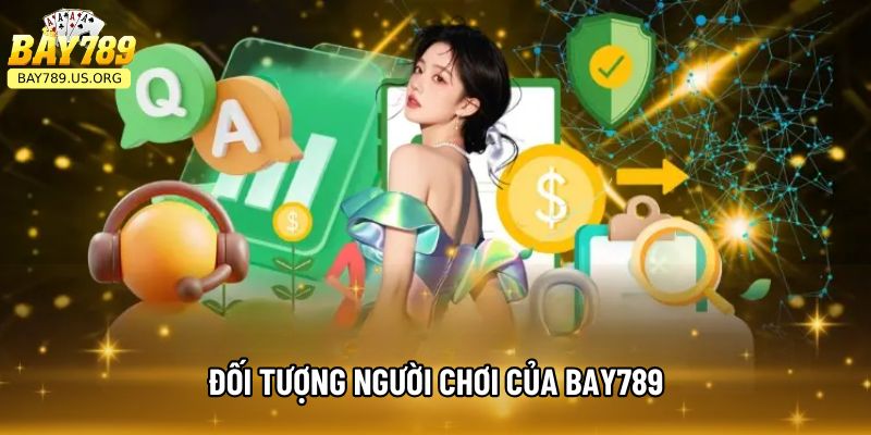 Đối tượng người chơi của Bay789