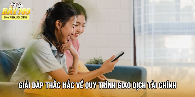 Giải đáp thắc mắc về quy trình giao dịch tài chính