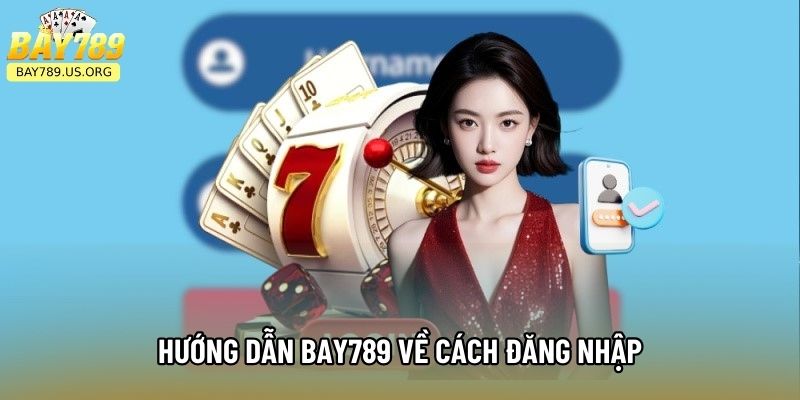 Hướng dẫn Bay789 về cách đăng nhập
