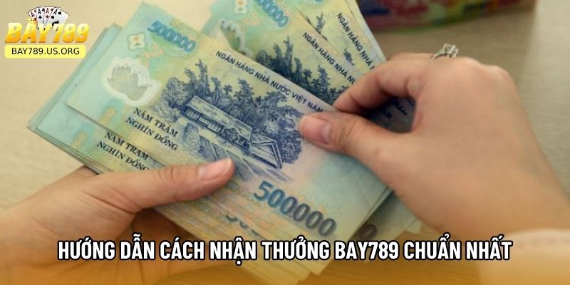 Hướng dẫn cách nhận thưởng Bay789 chuẩn nhất