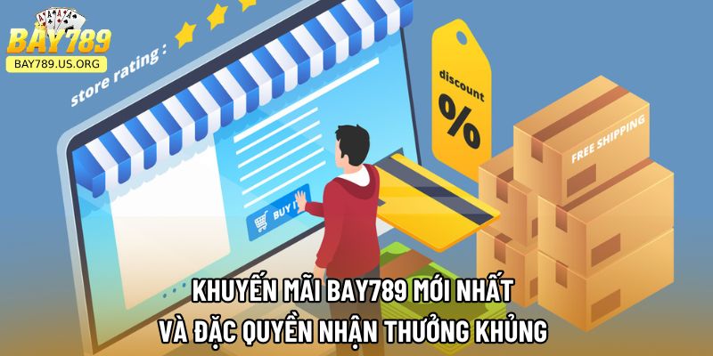 Khuyến Mãi Bay789 Mới Nhất Và Đặc Quyền Nhận Thưởng Khủng