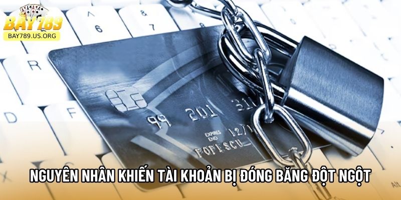 Nguyên nhân khiến tài khoản bị đóng băng đột ngột