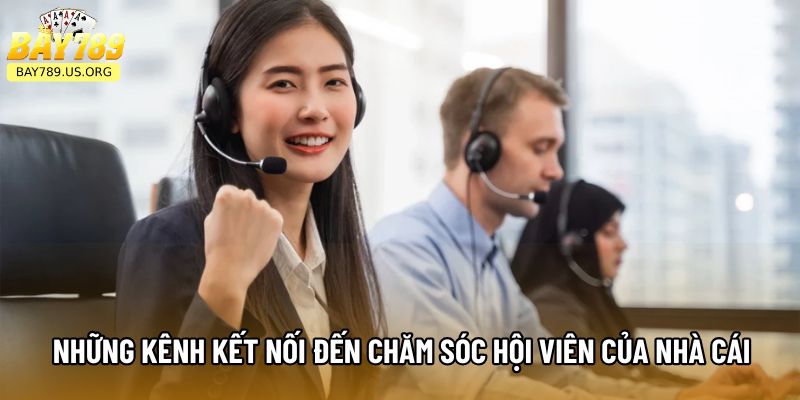 Những kênh kết nối đến chăm sóc hội viên của nhà cái
